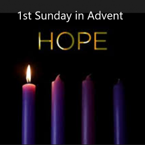 First Sunday of Advent - Hope
